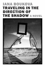 Traveling In The Direction Of The Shadow By Boukova, Iana
