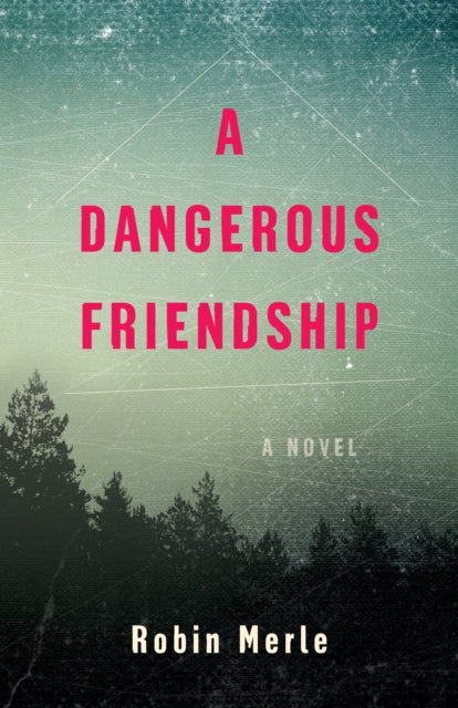 Dangerous Friendship A