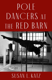 Pole Dancers At The Red Barn By Katz, Susan L.