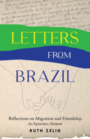 Letters From Brazil By Zelig, Ruth
