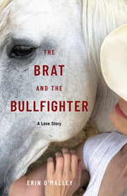 Brat & The Bullfighter By O'malley, Erin