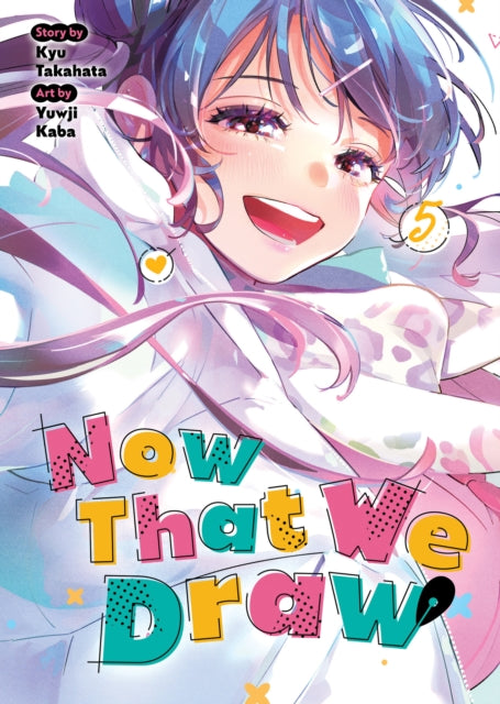 Now That We Draw Vol 5 By Takahata, Kyu