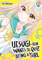 Uesugikun Wants To Quit Being A Girl Vol By Yabuuchi, Yuu