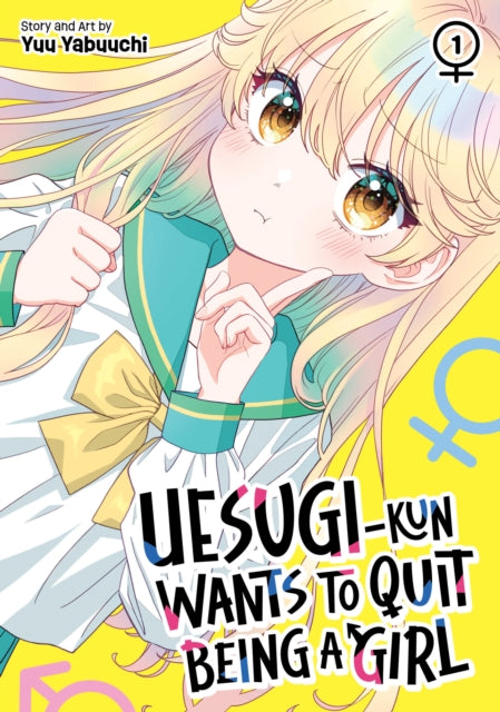 Uesugikun Wants To Quit Being A Girl Vol By Yabuuchi, Yuu