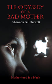 Odyssey Of A Bad Mother By Burnett, Shannon Gil