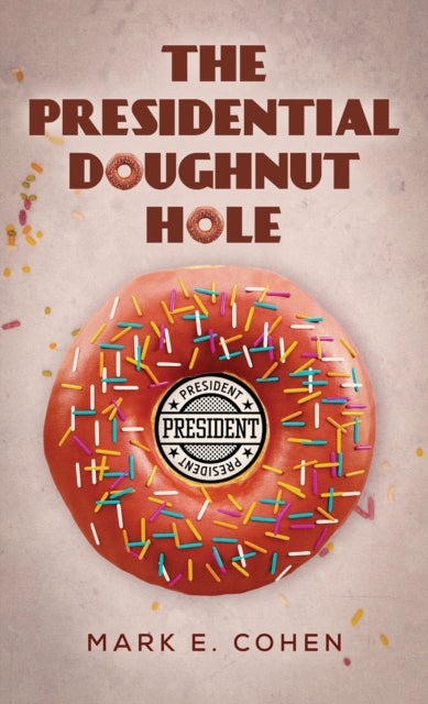 Presidential Doughnut Hole By Cohen, Mark E.
