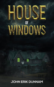 House Of Windows By Dunnam, John Erik