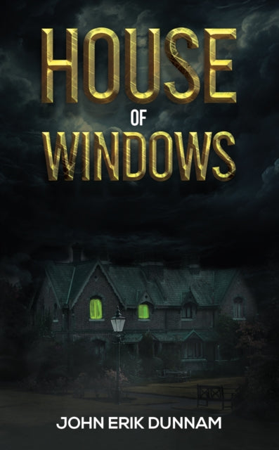 House Of Windows By Dunnam, John Erik