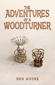 Adventures Of A Woodturner By Moore, Don