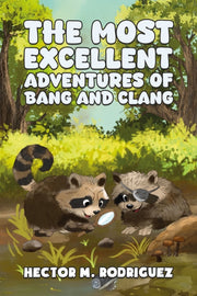 Most Excellent Adventures Of Bang & Clan By Rodriguez, Hector M.