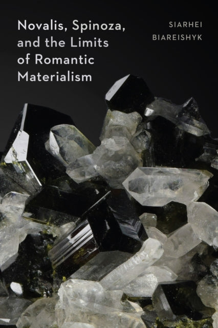 Novalis Spinoza & The Limits Of Romantic By Biareishyk, Siarhei