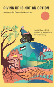 Giving Up Is Not An Option: Memoirs Of A By Khoury, Hani, Q.