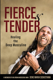 Fierce   Tender Healing The Deep Masculi