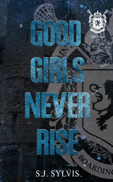 Good Girls Never Rise: A Dark Boarding S By Sylvis, S.j.