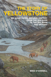 The Story Of Yellowstone: An Illustrated By O'connell, Mike