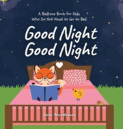 Good Night Good Night: A Bedtime Book Fo