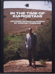 In The Time Of Kiarostami Writings On Ir