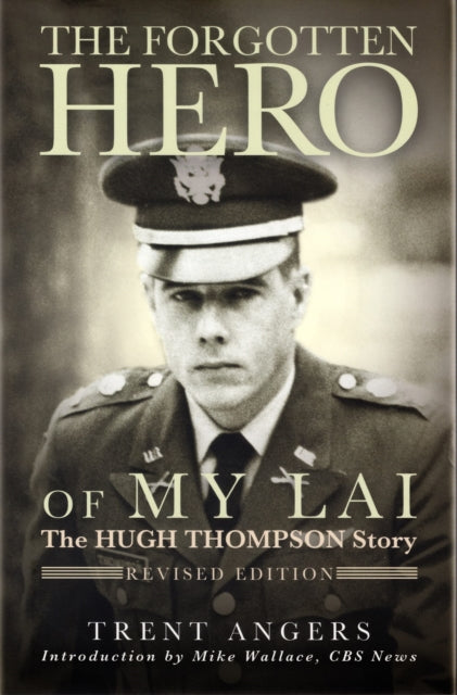 Forgotten Hero Of My Lai By Angers, Trent