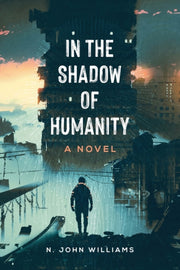 In The Shadow Of Humanity: A Novel