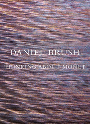 Daniel Brush Thinking About Monet