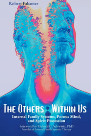 The Others Within Us: Internal Family Sy By Falconer, Robert