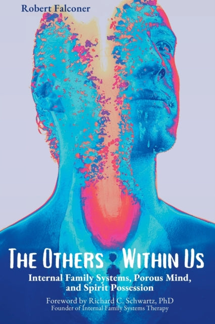 The Others Within Us: Internal Family Sy By Falconer, Robert