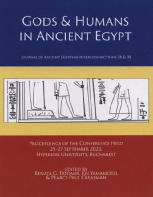 Gods Humans In Ancient Egypt By Tatomir Renata G.