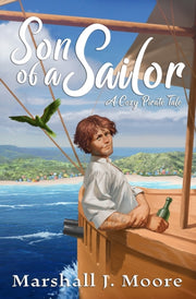 Son Of A Sailor: A Cozy Pirate Tale By Moore, Marshall J.