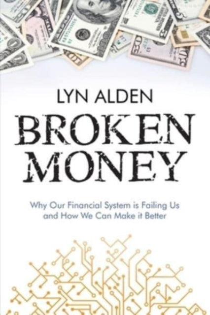 Broken Money: Why Our Financial System I
