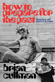 How To Prepare For The Past By Cullman, Brian