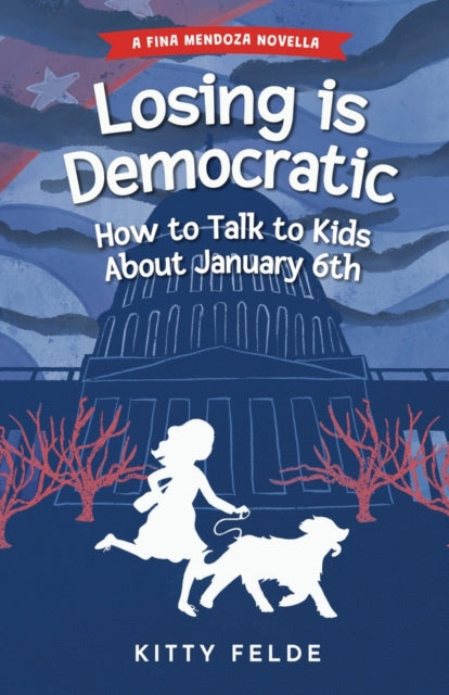 Losing Is Democratic: How To Talk To Kid By Felde, Kitty