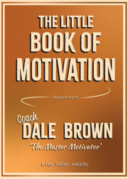 Little Book Of Motivation By Brown, Dale, Coach