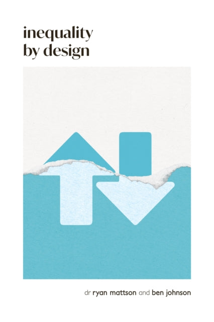 Inequality By Design: How A Rigged Econo By Johnson, Ben, Md