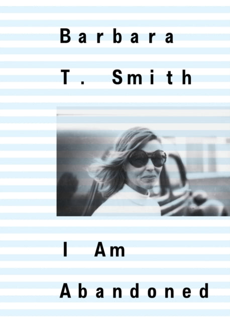 Barbara T Smith I Am Abandoned