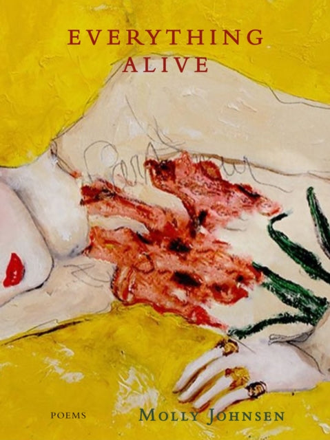 Everything Alive By Johnsen, Molly